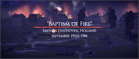 TIME AND PLACE - Chapter 6: Baptism of Fire - FIRST ASSIGNMENT:br Rendezvous with 2nd squad - part 1 - Chapter 6: Baptism of Fire - Brothers in Arms: Hells Highway - Game Guide and Walkthrough