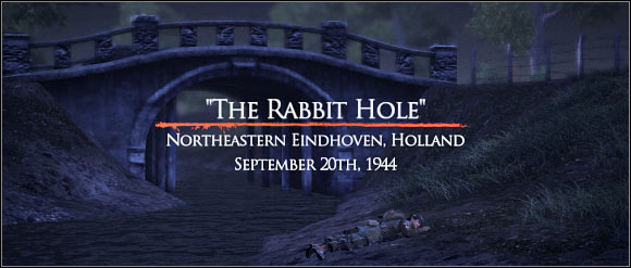 TIME AND PLACE - Chapter 7: The Rabbit Hole - FIRST ASSIGNMENT:br Eliminate German patrols - Chapter 7: The Rabbit Hole - Brothers in Arms: Hells Highway - Game Guide and Walkthrough
