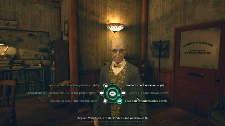 The choice of dialogue options depends on the subjects examined and the available abilities. - Chapter 1 - Pierce Investigations Agency, Boston | Call of Cthulhu Walkthrough - Walkthrough - Call of Cthulhu Guide