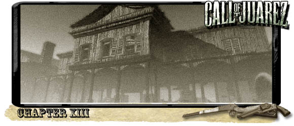 The thirteenth chapter will take you to the Ghost Town where you will encounter only enemies - Chapter XIII - Walkthrough - Call of Juarez: Bound in Blood - Game Guide and Walkthrough