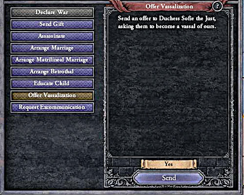 If the ruler is really strong, he can propose a vassalization to the weak counts. - Vassals and sovereigns - Diplomacy - Crusader Kings II - Game Guide and Walkthrough