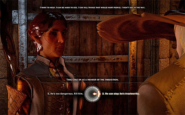 It is a good decision to include Cole into the party - Dragon Age Inquisition: Champions of the Just (siding with templars) - Main storyline quests (The Path of the Inquisitor) - Dragon Age: Inquisition Game Guide & Walkthrough