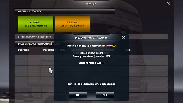 12% interest rate (in case of EUR 400,000 loan) or 18% (in case of EUR 100,000) may not seem attractive, but remember it is annual - ETS2: Taking a loan - Bank Guide - Bank - Euro Truck Simulator 2 Game Guide