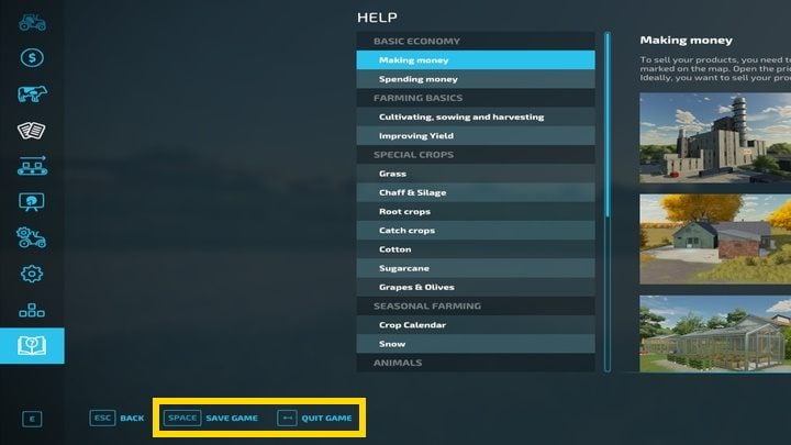 To save the game and be able to safely quit it, open the menu and select the final option from the list on the left - the one with an open book icon - or one of the three icons above leading to the settings - Farming Simulator 22: Quitting the game and saving - Farming Simulator 22: Basics - Farming Simulator 22 Guide