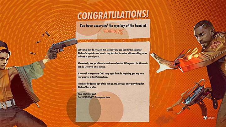 After watching one of the available endings, you will see the ending credits and a board with thanks for completing the game - Deathloop: Is there point of no return? - FAQ - Deathloop Guide