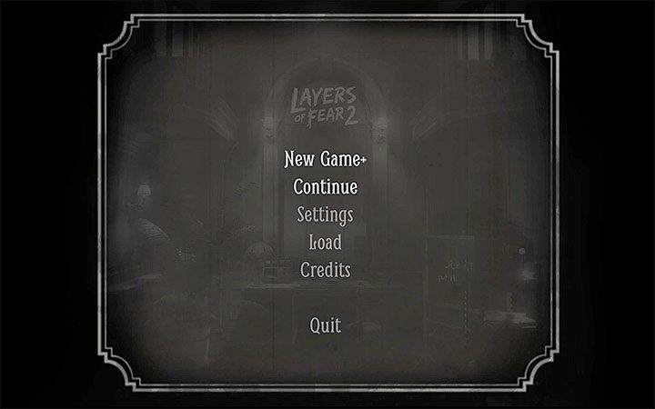 After you have finished the game and seen one of the endings, return to the main menu - New Game+ | Layers of Fear 2 walkthrough - Act 5 - Forever - Layers of Fear 2 Guide