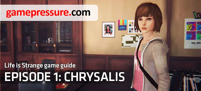 Chrysalis is the first episode of the DONTNOD studios adventure game, which was made in cooperation with Square Enix - Life is Strange: Chrysalis, Episode 1 - introduction - Episode 1: Chrysalis - Life is Strange Game Guide & Walkthrough