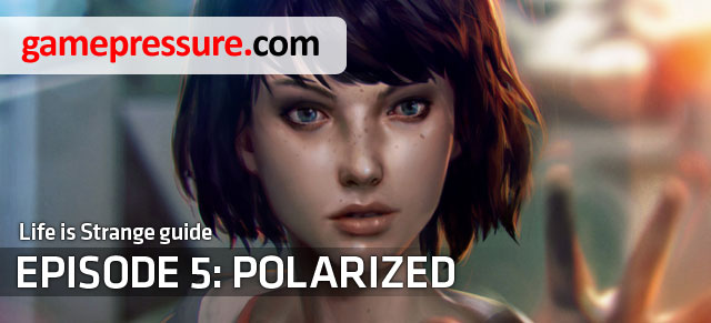 Polarized is the fifth and final episode of the adventure game developed by DontnoD studio - Life is Strange: Polarized, Episode 5 - introduction - Episode 5: Polarized - Life is Strange Game Guide & Walkthrough