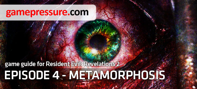 Guide to Resident Evil: Revelations 2 - Metamorphosis is a detailed walkthrough of both campaigns - Introduction | Episode 4 - Metamorphosis - Episode 4 - Metamorphosis - Resident Evil: Revelations 2 Game Guide