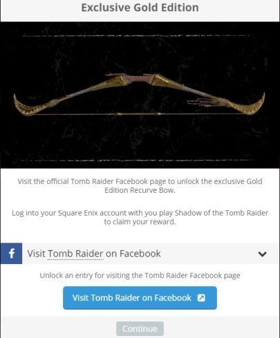 In order to get the Recurve Bow Gold Edition you have to, after linking accounts, like the official Tomb Raider fanpage on facebook - Gold weapons in Shadow of the Tomb Raider - Equipment - Shadow of the Tomb Raider Game Guide