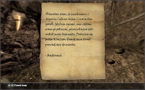 From the note left by Madanach you will learn that he was planning to run from the prison and the key that you have found leads to an ancient tunnel leading straight to Markarth - No-one Escapes Cidhna Mine - p. 2 | Side quests - Side quests - The Elder Scrolls V: Skyrim Game Guide